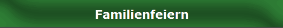 Familienfeiern