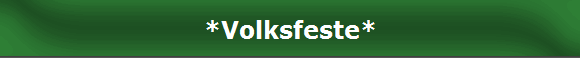 *Volksfeste*