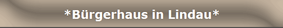 *B�rgerhaus in Lindau*